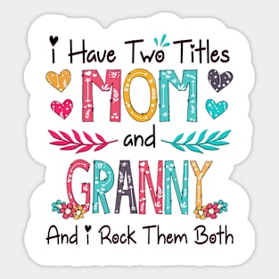 I Have Two Titles Mom And Granny And I Rock Them Both Wildflower Happy Mother's Day Sticker